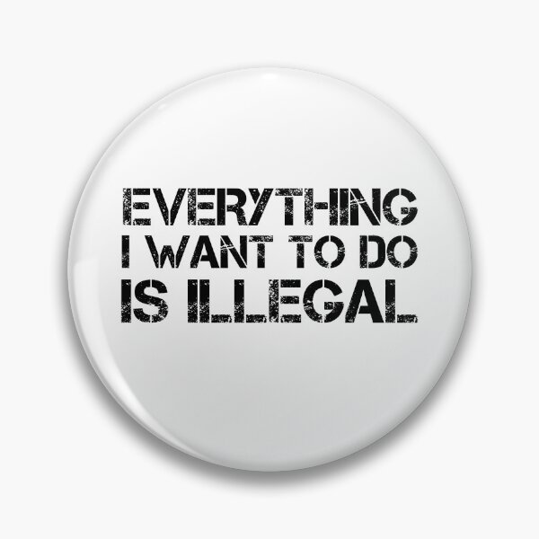 Item preview, Everything I Want To Do Is Illegal | Distressed Army Font All Black designed and sold by SomeDesignThing.