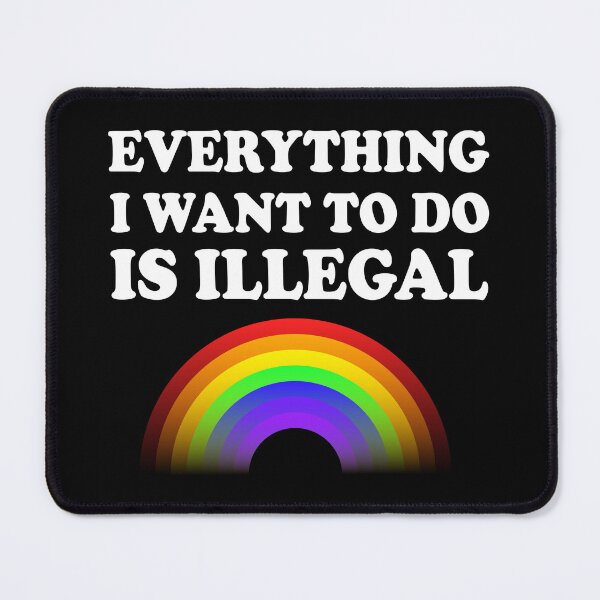 Item preview, Everything I Want To Do Is Illegal Rainbow designed and sold by SomeDesignThing.