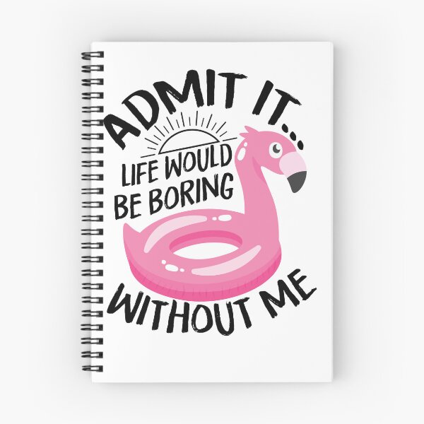Item preview, Admit it... Life Would Be Boring Without Me designed and sold by Best-Designers.