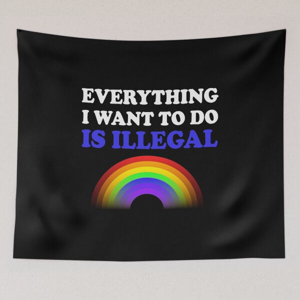 Item preview, Everything I Want To Do Is Illegal Rainbow Blue designed and sold by SomeDesignThing.