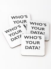 Who's Your Data? Coasters
