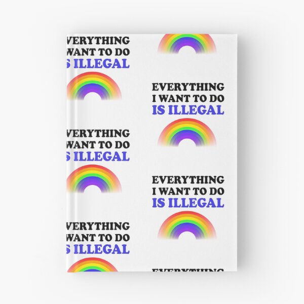 Item preview, Everything I Want To Do Is Illegal Rainbow Blue designed and sold by SomeDesignThing.