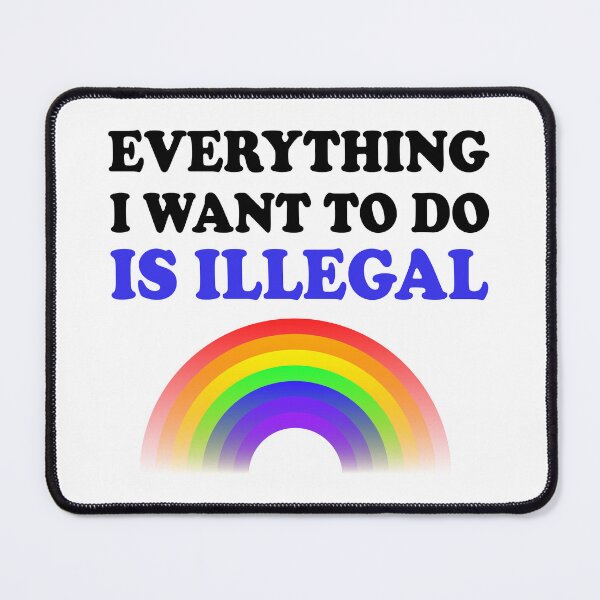 Item preview, Everything I Want To Do Is Illegal Rainbow Blue designed and sold by SomeDesignThing.