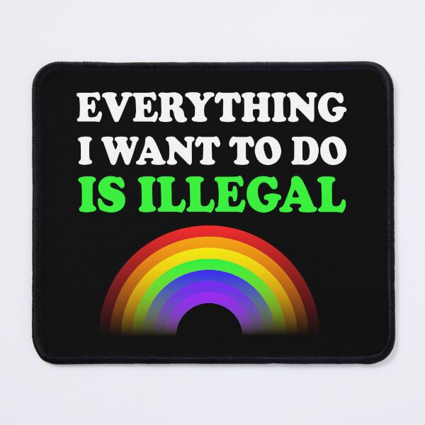 Item preview, Everything I Want To Do Is Illegal Rainbow Green designed and sold by SomeDesignThing.