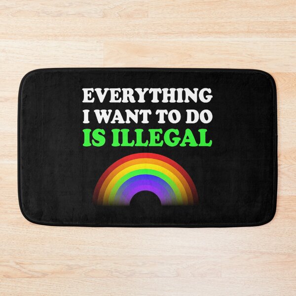 Item preview, Everything I Want To Do Is Illegal Rainbow Green designed and sold by SomeDesignThing.