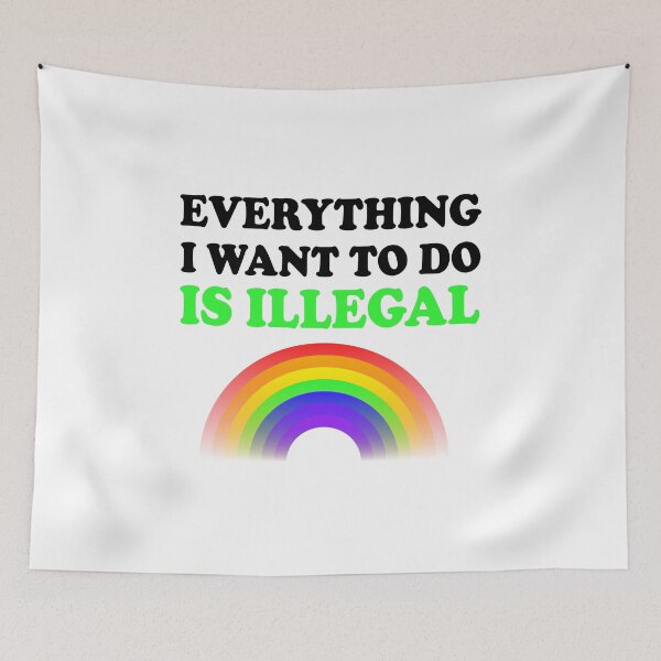 Item preview, Everything I Want To Do Is Illegal Rainbow Green designed and sold by SomeDesignThing.