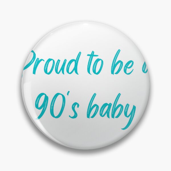 Item preview, Proud to be a 90's baby designed and sold by TheHustla.