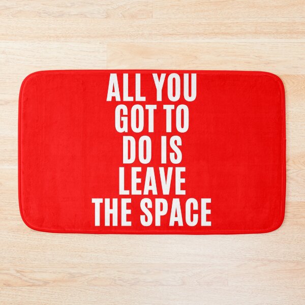 Item preview, All you gotta do is leave the space ! (4) designed and sold by F1TwoTee.