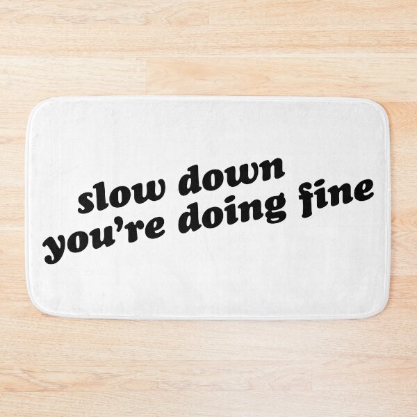 Item preview, Slow Down designed and sold by LindseyL.