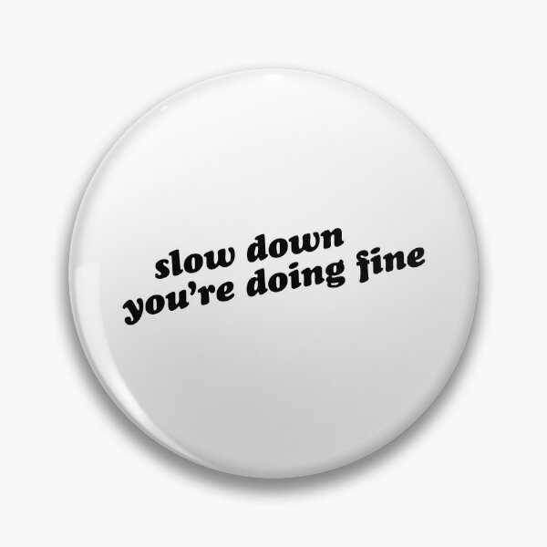Item preview, Slow Down designed and sold by LindseyL.