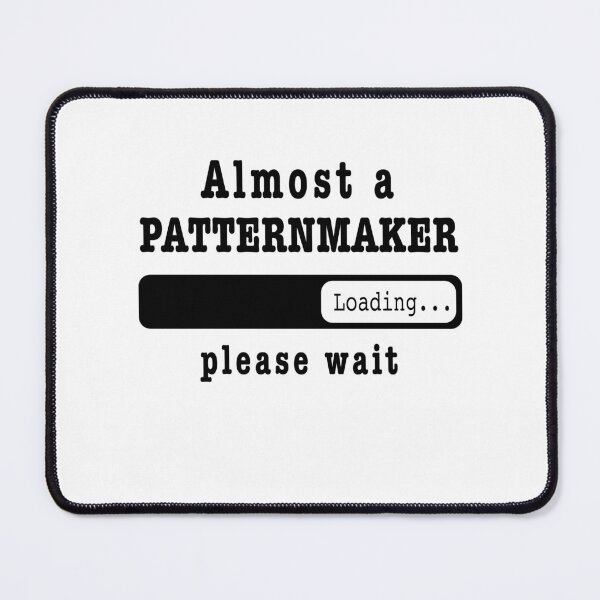 Item preview, Almost a Patternmaker Loading PLease wait, Funny Patternmaker job shirt, christmas Birthday Patternmaker Gift For Mens Womens Dad Husband designed and sold by xlnv.