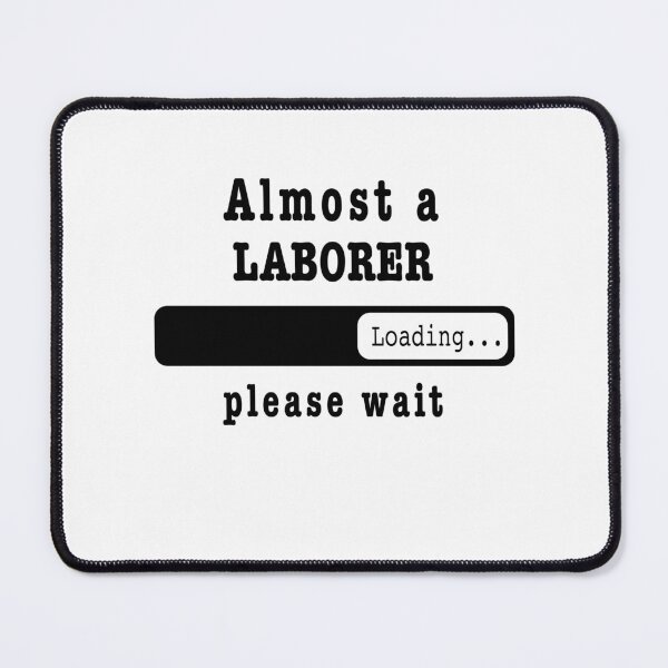 Item preview, Almost a Laborer Loading PLease wait, Funny Laborer job shirt, christmas Birthday Laborer Gift For Mens Womens Dad Husband designed and sold by xlnv.