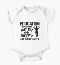 Education is important. But big biceps are importanter One Piece - Short Sleeve