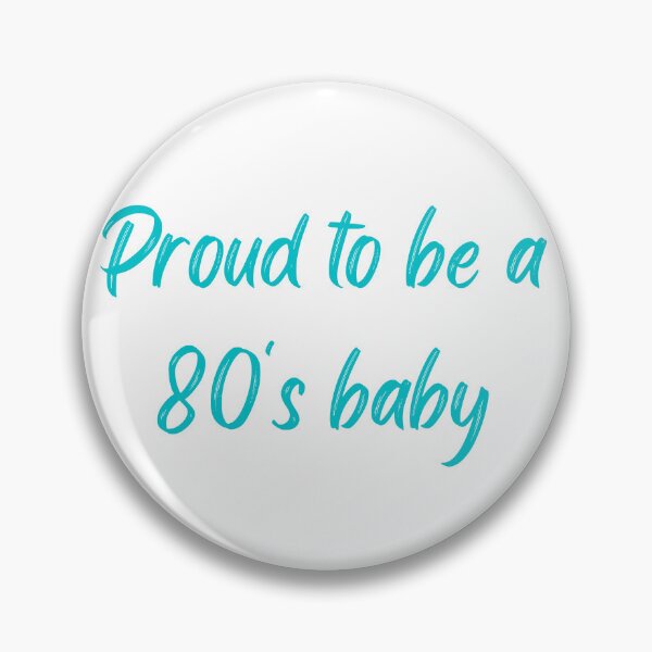 Item preview, Proud to be a 80's baby designed and sold by TheHustla.