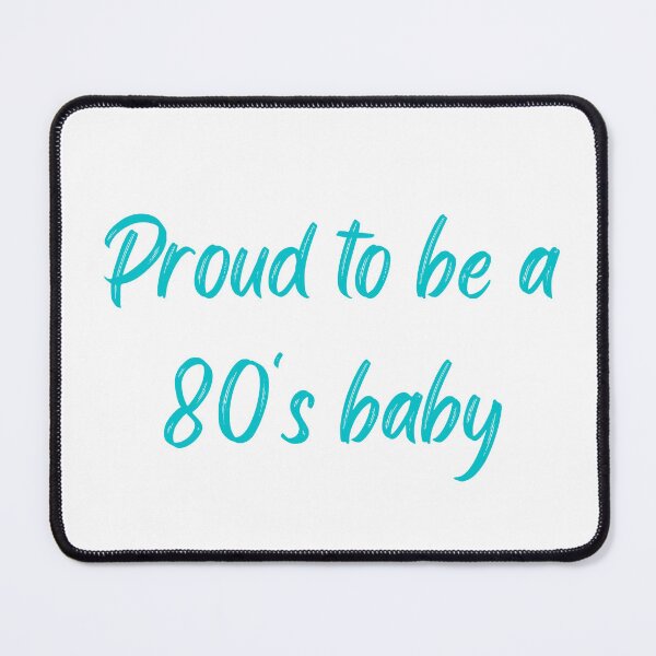 Item preview, Proud to be a 80's baby designed and sold by TheHustla.