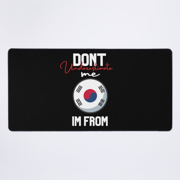 Item preview, korea Flag,dont underestimate me i'm from korea,im from south korea designed and sold by behappysiempre.