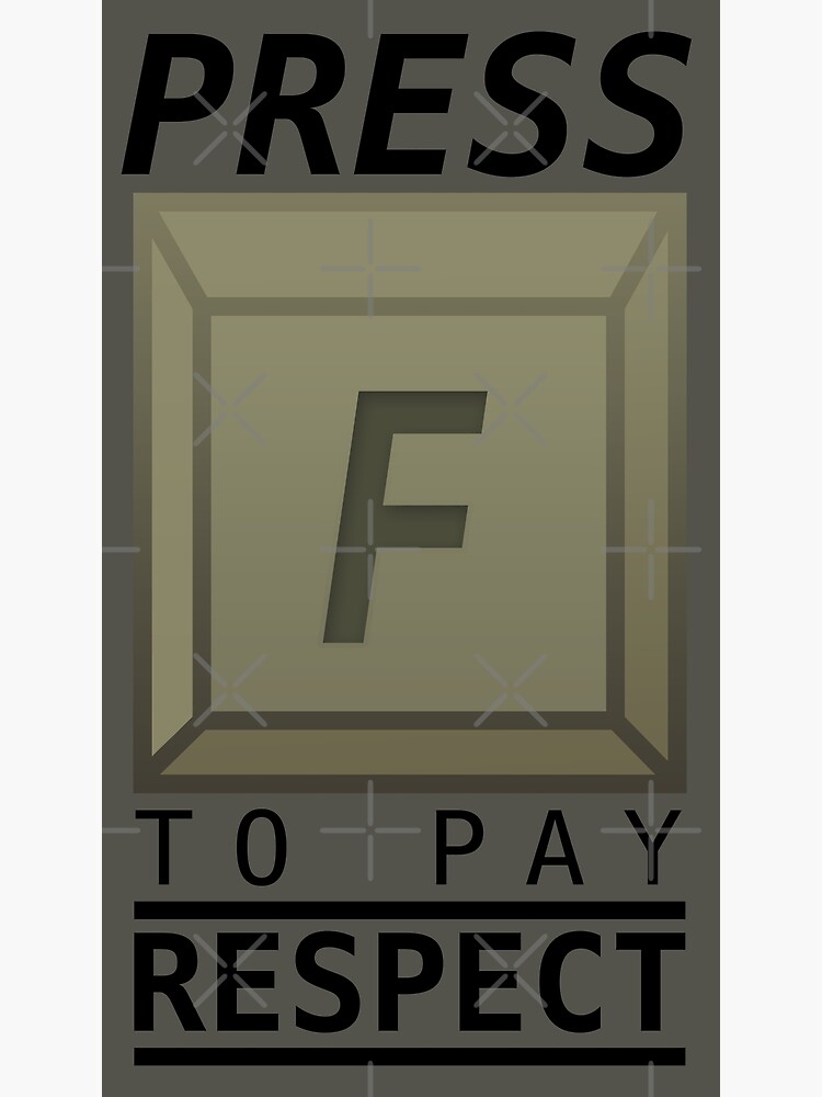press f to pay respects, Press F to Pay Respects
