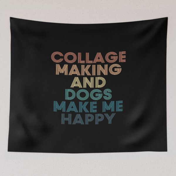 Item preview, Collage Making And Dogs Make Me Happy- Gift for Collage Making & Dogs Fans designed and sold by kindxinn.
