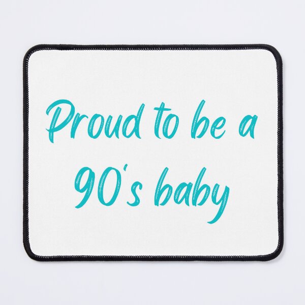 Item preview, Proud to be a 90's baby designed and sold by TheHustla.