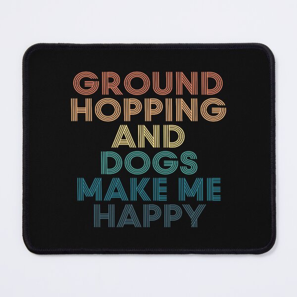 Item preview, Ground Hopping And Dogs Make Me Happy- Gift for Ground Hopping & Dogs Fans designed and sold by kindxinn.