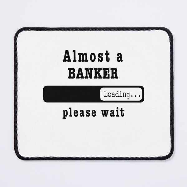 Item preview, Almost a banker Loading PLease wait, Funny banker job shirt, christmas Birthday banker Gift For Mens Womens Dad Husband designed and sold by xlnv.
