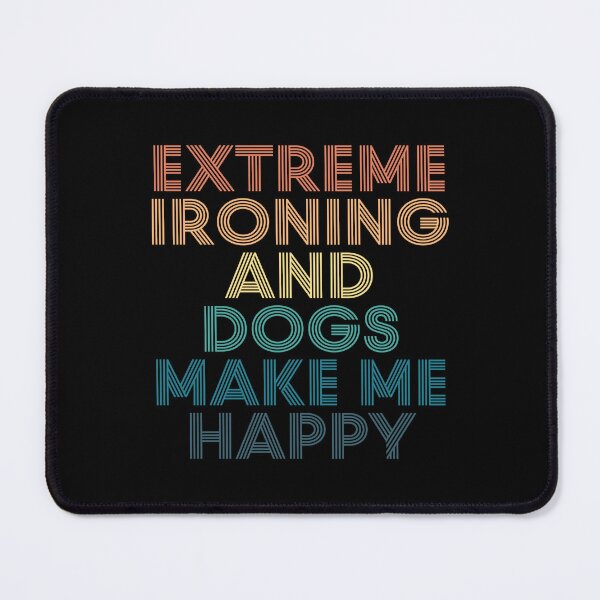 Item preview, Extreme ironing And Dogs Make Me Happy- Gift for Extreme ironing & Dogs Fans designed and sold by kindxinn.