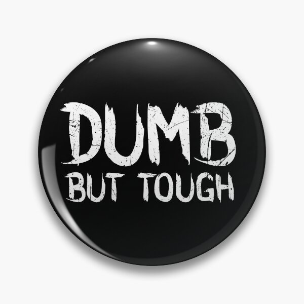 Item preview, Dumb but tough designed and sold by Gezwompl.