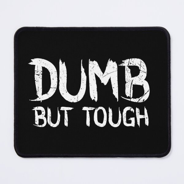 Item preview, Dumb but tough designed and sold by Gezwompl.