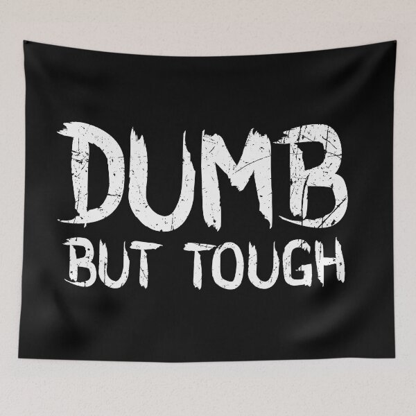 Item preview, Dumb but tough designed and sold by Gezwompl.