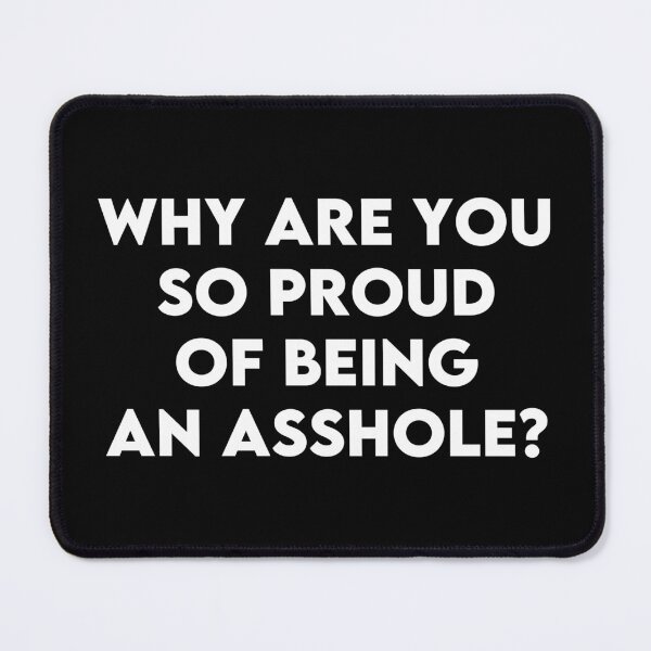 Item preview, Proud A-Hole - Sarcastic Slogan designed and sold by PKHalford.