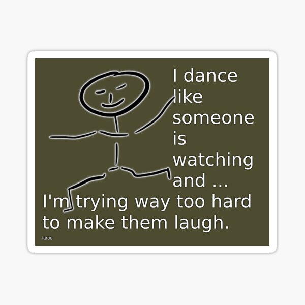 Dance Like Someone Is Watching Sticker