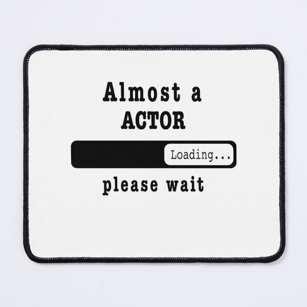 Item preview, Almost an actor Loading PLease wait, Funny actor job shirt, christmas Birthday actor Gift For Mens Womens Dad Husband designed and sold by xlnv.