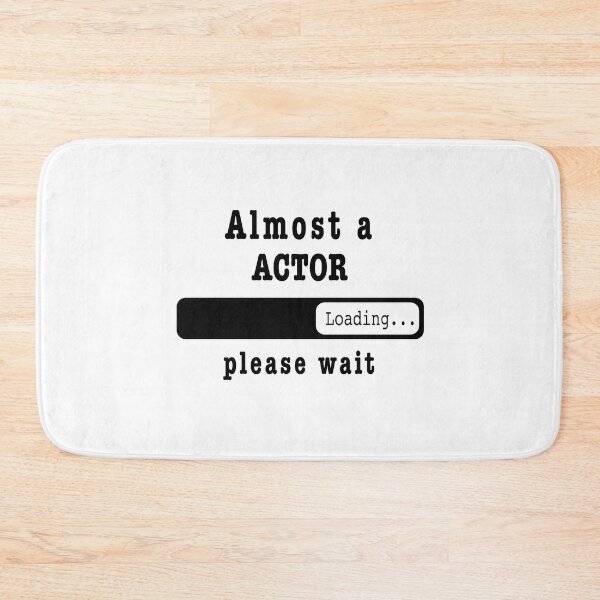 Item preview, Almost an actor Loading PLease wait, Funny actor job shirt, christmas Birthday actor Gift For Mens Womens Dad Husband designed and sold by xlnv.