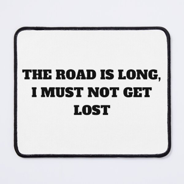 Item preview, The road is long, i must not get lost designed and sold by Kuitoo.
