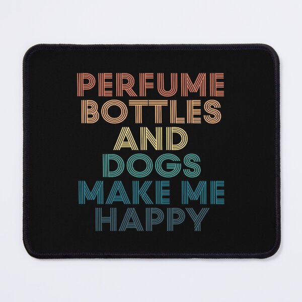 Item preview, Perfume Bottles And Dogs Make Me Happy- Gift for Perfume Bottles & Dogs Fans designed and sold by kindxinn.