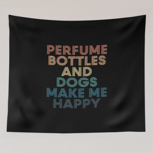 Item preview, Perfume Bottles And Dogs Make Me Happy- Gift for Perfume Bottles & Dogs Fans designed and sold by kindxinn.