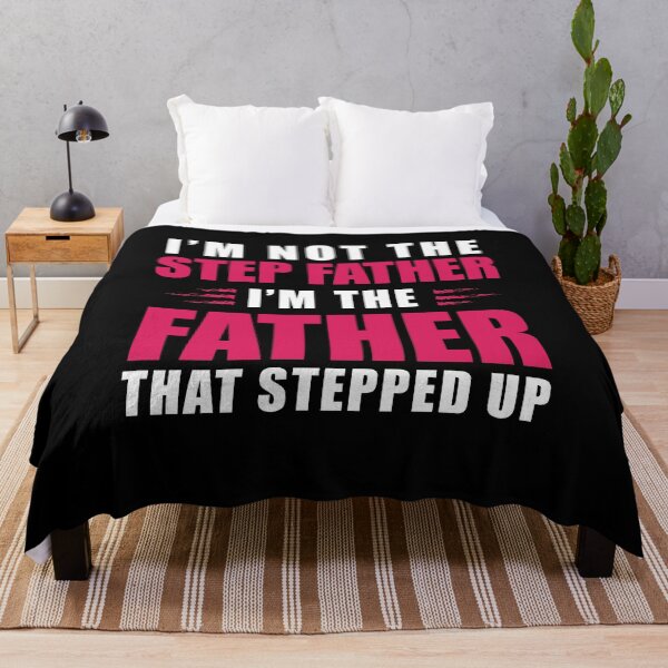 Item preview, I'm Not The Step Father, I'm The Father That Stepped Up designed and sold by delikedesign.