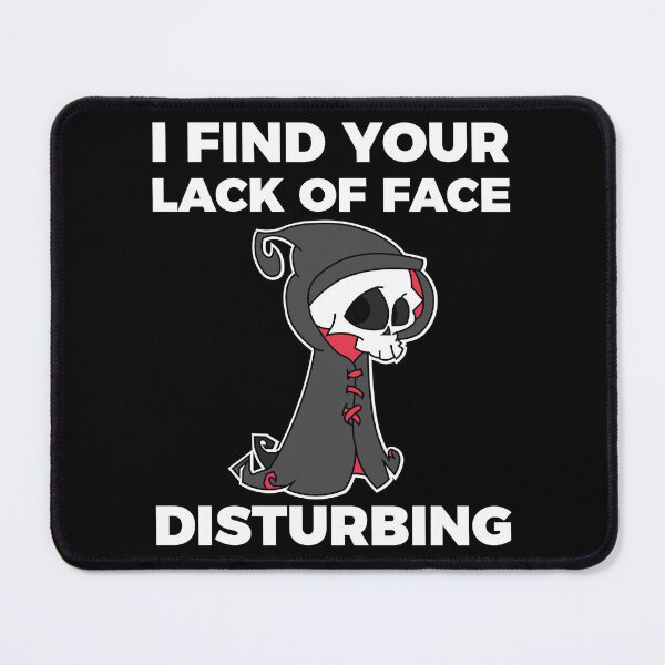 Item preview, I find your lack of face disturbing designed and sold by arkantus.