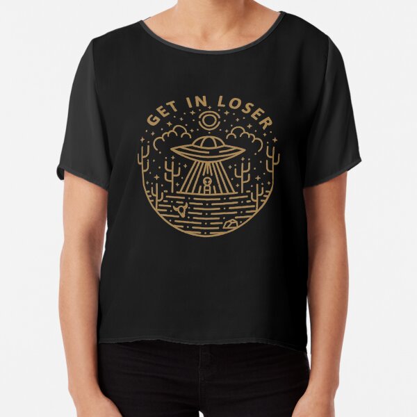Get In Loser Chiffon Top