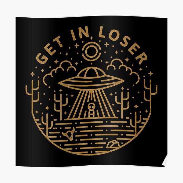 Get In Loser Poster