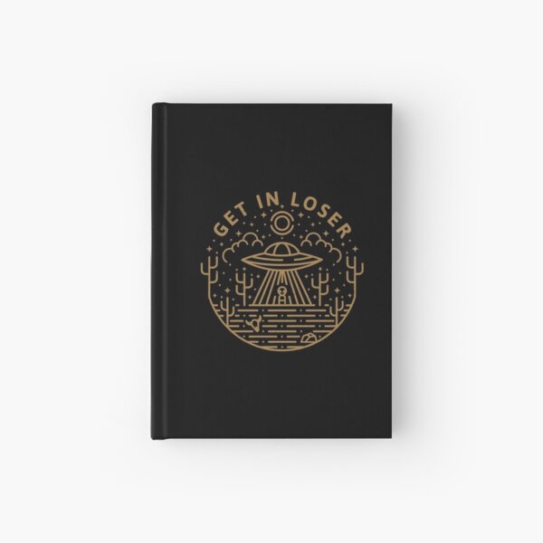 Get In Loser Hardcover Journal