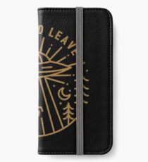 I Want To Leave iPhone Wallet/Case/Skin