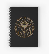 I Want To Leave Spiral Notebook