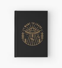 I Want To Leave Hardcover Journal
