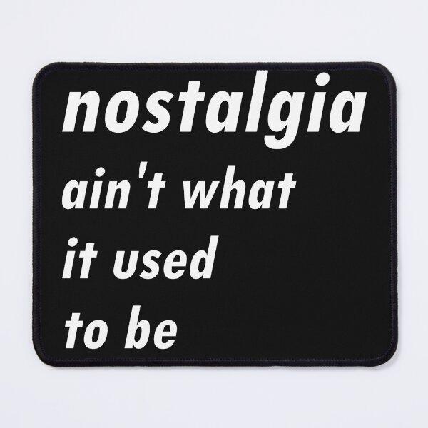 Item preview, Nostalgia ain't what it used to be designed and sold by alien-punk.