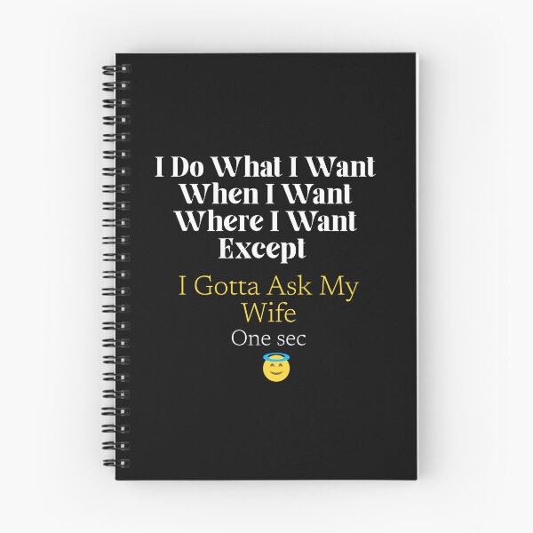 Item preview, I Do What I Want When I Want Where I Want Except I Gotta Ask My Wife designed and sold by fadouades.