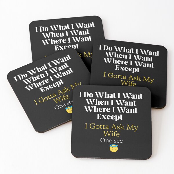 Item preview, I Do What I Want When I Want Where I Want Except I Gotta Ask My Wife designed and sold by fadouades.