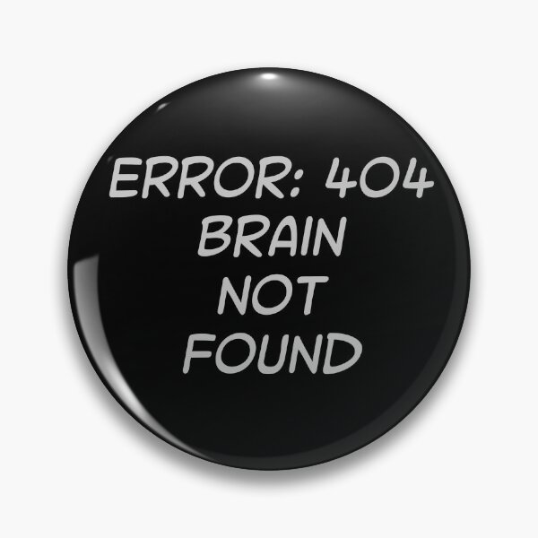 Item preview, Error 404: Brain Not Found designed and sold by KMGraphics99.