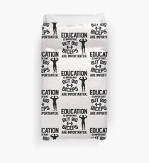 Education is important. But big biceps are importanter Duvet Cover