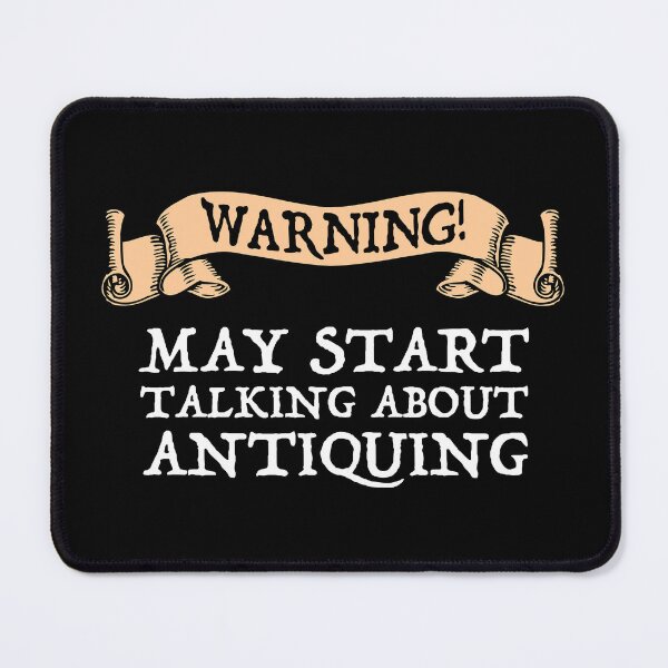 Item preview, Warning! May Start Talking About Antiquing designed and sold by Cat Lady Designs.